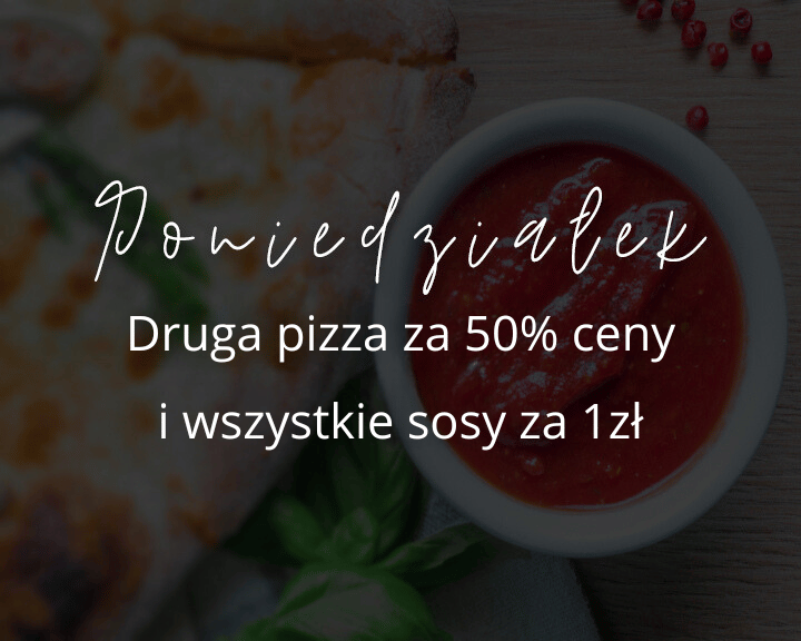 Druga pizza za 50% ceny, wszystkie sosy za 1zł